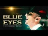 Blue Eyes (Yo Yo Honey Singh)_mp3 download