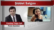 Candaş Tolga Işık : Şiddet Salgını…