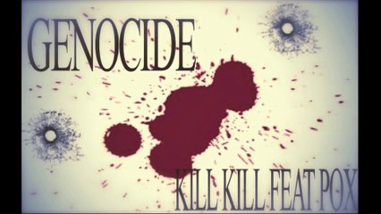 Kill Kill feat Pox - Genocide