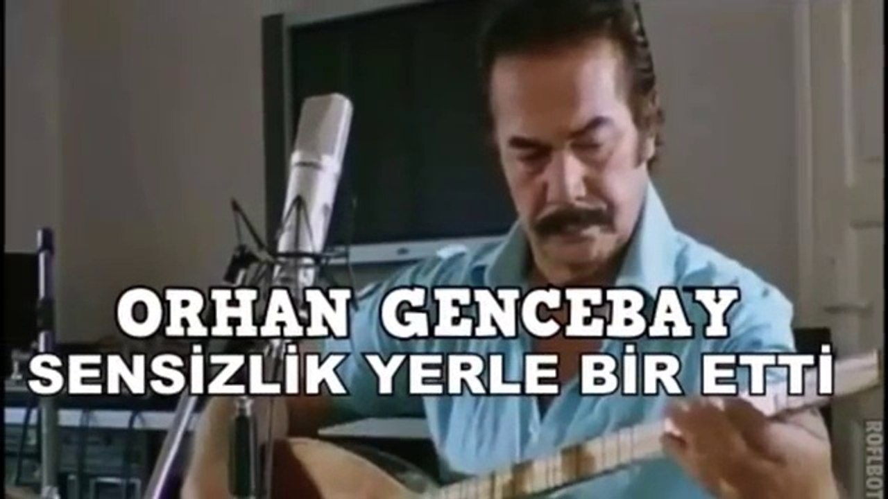 ORHAN GENCEBAY - SENSİZLİK YERLE BİR ETTİ DE GİTTİ