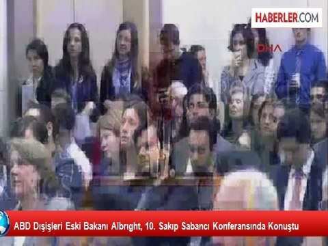 ABD Dışişleri Eski Bakanı Albrıght, 10. Sakıp Sabancı Konferansında Konuştu