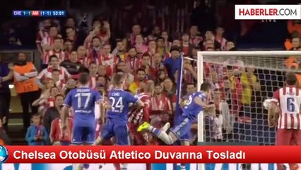 Chelsea Otobüsü Atletico Duvarına Tosladı