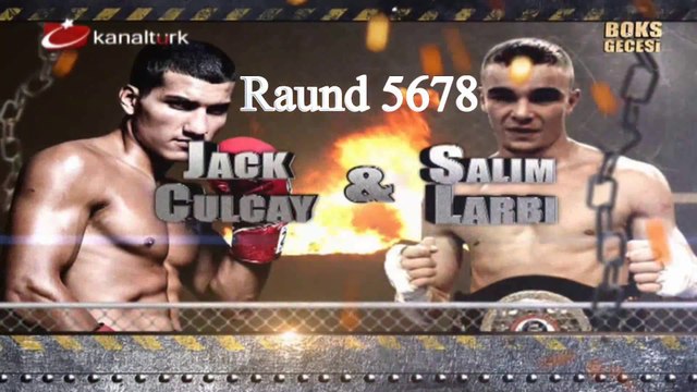 Jack Culcay - Salim Larbi Raund 5678 (Bilgehan Demir Anlatımı)