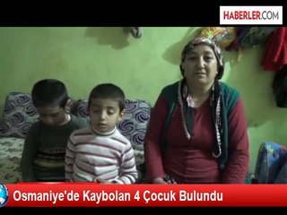 Osmaniye'de Kaybolan 4 Çocuk Bulundu