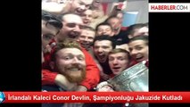 İrlandalı Kaleci Conor Devlin, Şampiyonluğu Jakuzide Kutladı