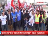 Eskişehir'deki 'Taksim Meydanı'nda 1 Mayıs Kutlaması