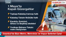 İstanbul'da Bazı Metro, Metrobüs ve Vapur Seferleri İptal