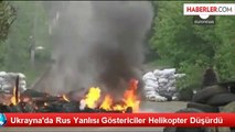 Ukrayna'da Rus Yanlısı Göstericiler Helikopter Düşürdü