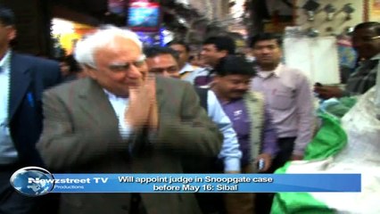 Will appoint judge in Snoopgate case before May 16- Sibal