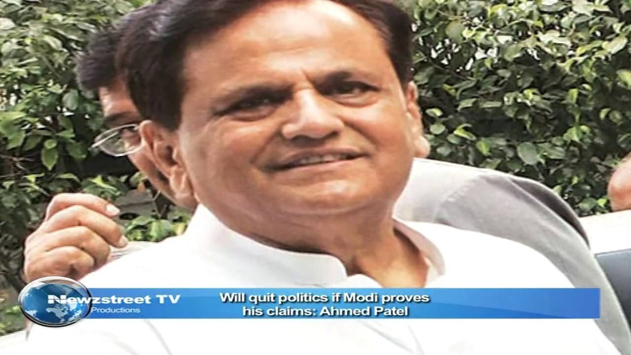 Will quit politics if Modi proves his claims- Ahmed Patel