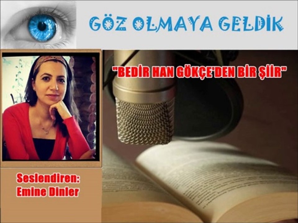 "BEDİRHAN GÖKÇE'DEN BİR ŞİİR"