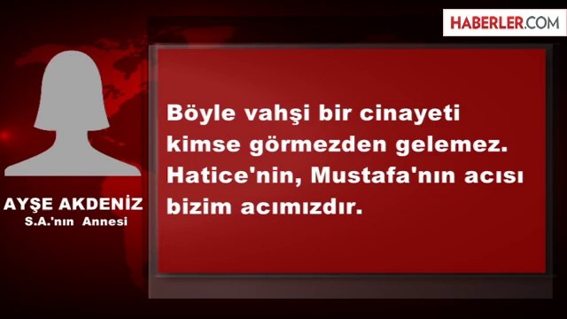 Gizem'in Katilinin Annesi: O Artık Benim İçin Ölü