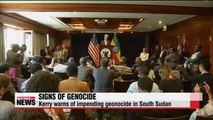 Kerry warns of signs of genocide in South Sudan