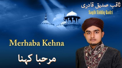 Saqib Siddiq Qadri - Merhaba Kehna - Official Video