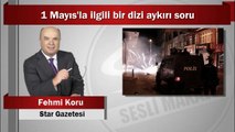 Fehmi Koru : 1 Mayıs’la ilgili bir dizi aykırı soru