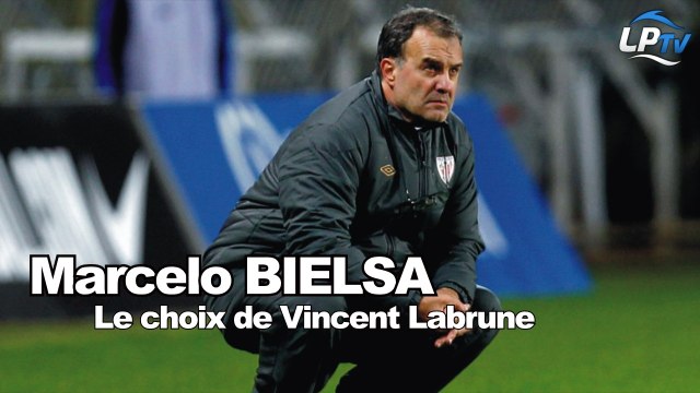 Marcelo Bielsa le choix de Vincent Labrune