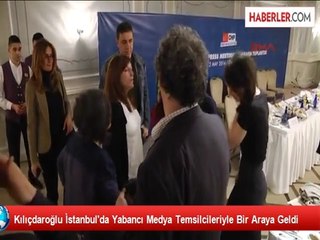 Kılıçdaroğlu İstanbul'da Yabancı Medya Temsilcileriyle Bir Araya Geldi