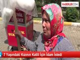 7 Yaşındaki Kızının Katili İçin İdam İstedi