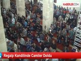 Regaip Kandilinde Camiler Doldu