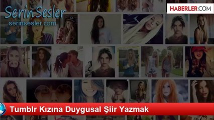 Tumblr Kızına Duygusal Şiir Yazmak