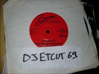 CHARLES -NOW WE'RE TOGETHER (RIP ETCUT)BROFEEL REC 85