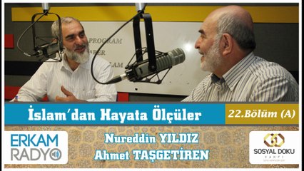 43) İslam'dan Hayata Ölçüler  22-A - Nureddin Yıldız / Ahmet Taşgetiren