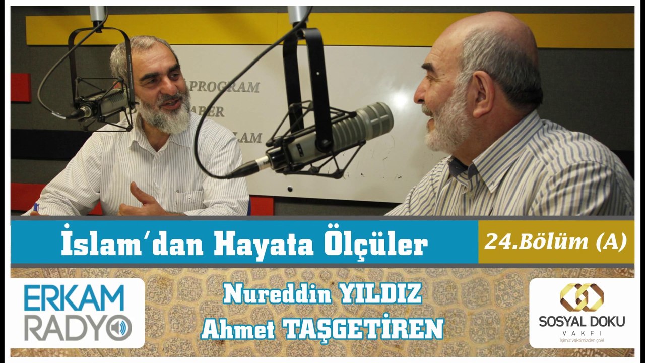 47) İslam'dan Hayata Ölçüler  24-A - Nureddin Yıldız  Ahmet Taşgetiren