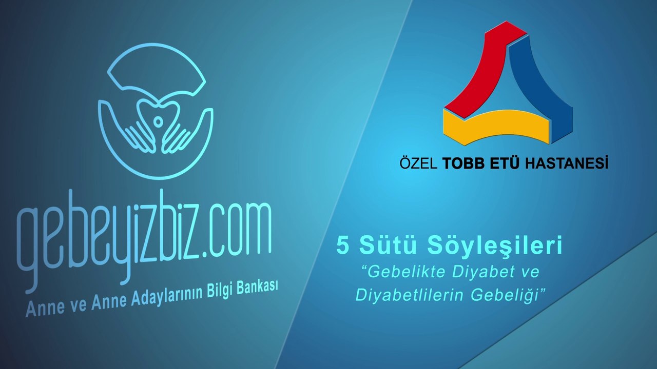 Gebelikte Diyabet ve Diyabetlilerin Gebeliği ..." gebeyizbiz.com ve TOBB - ETU Hastanesi Ankara " işbirliği ile .