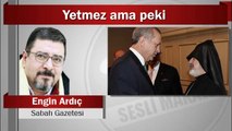 Engin Ardıç : Yetmez ama peki