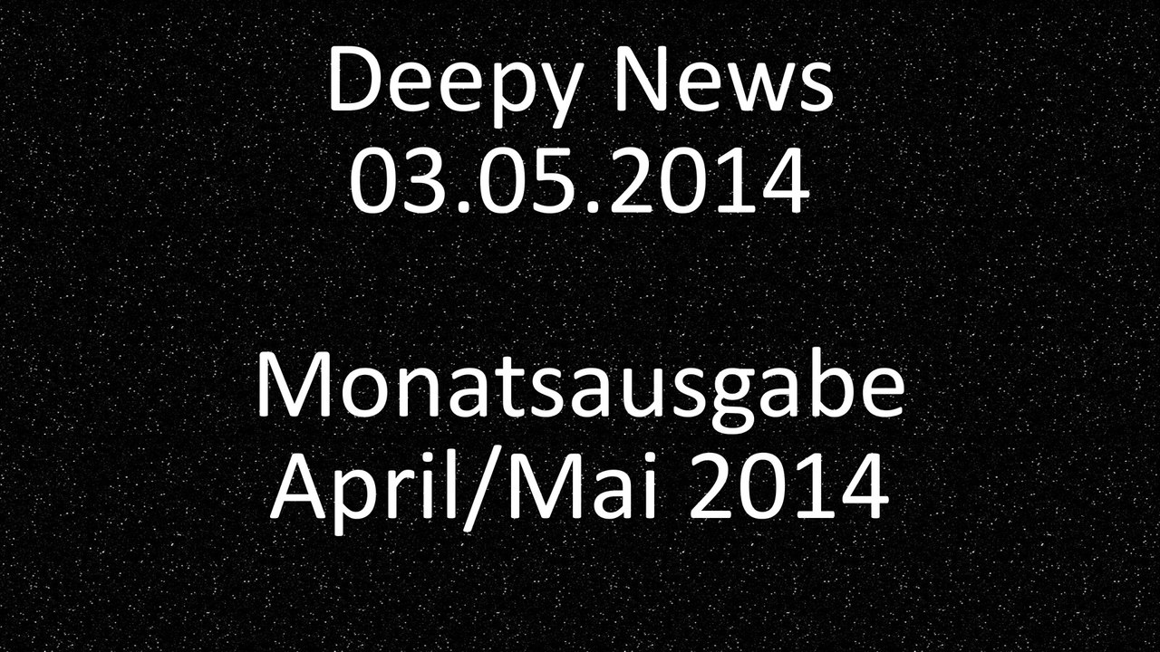 Deepy News - 03.05.2014 - Monatsausgabe April/Mai 2014