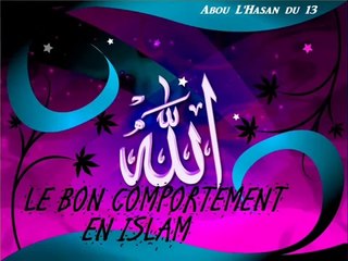Islam Le bon comportement en islam Abou l'Hasan du 13