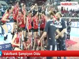 Acıbadem Bayanlar Voleybol Ligi'nin Şampiyonu Vakıfbank