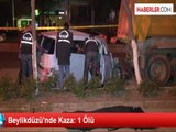 Park Halindeki Kamyona Arkadan Çarptı: 1 Ölü