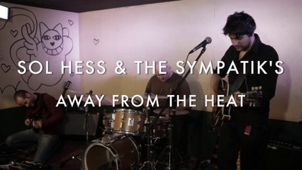 Sol Hess and the Sympatik's -  Away from the heat (Froggy's Session)