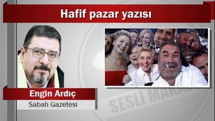 Engin Ardıç : Hafif pazar yazısı