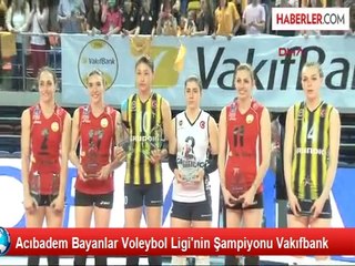 Acıbadem Bayanlar Voleybol Ligi'nin Şampiyonu Vakıfbank