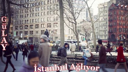 Gülay - İstanbul Ağlıyor