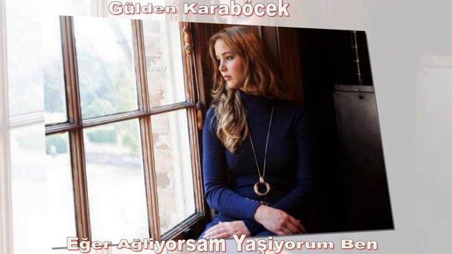 Gülden Karaböcek Eger Aglıyorsam Yasıyorum Ben
