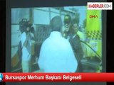 Bursaspor'un Merhum Başkanı Yazıcı İçin Belgesel Yapıldı