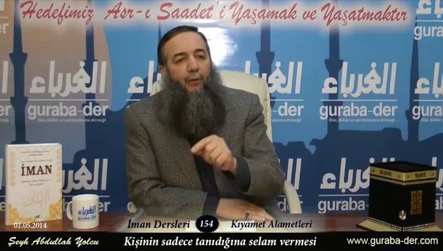 İman dersleri 154 kıyamet alametleri / kişinin sadece tanıdıklarına selam vermesi