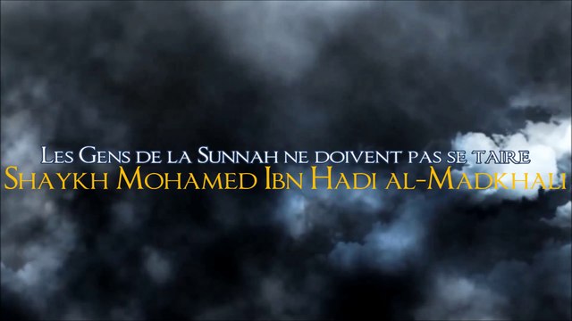 Il n'est pas permis aux gens de la Sunnâh de se taire [Shaykh Mohamed Ibn Hadî al-Madkhalî]