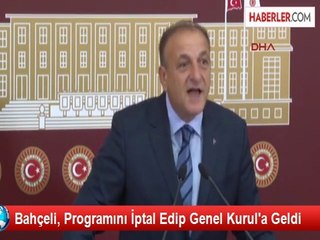 Bahçeli, Programını İptal Edip Genel Kurul'a Geldi
