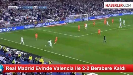 Real Madrid Evinde Valencia ile 2-2 Berabere Kaldı