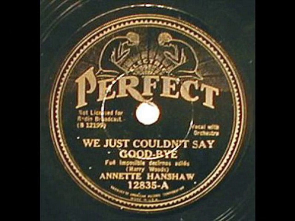Annette Hanshaw ~ We Just Couldn't Say Goodbye ~ 1932