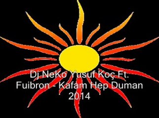 Dj NeKo Yusuf Koç Ft. Fuibron - Kafam Hep Duman   2014