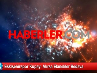 Eskişehirspor Kupayı Alırsa Ekmekler Bedava