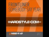Frontliner - Somebody Say Yeah (Full HQ)