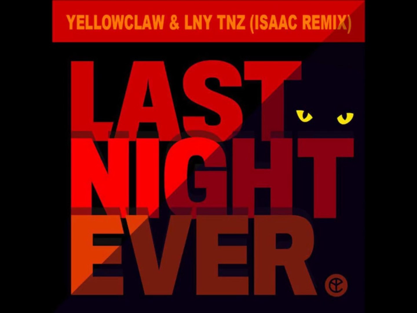 Yellow Claw & LNY TNZ - Last Night Ever (Isaac Remix) (Full HQ) - video  Dailymotion