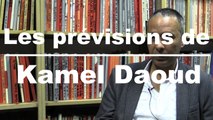 Les prévisions de Kamel Daoud