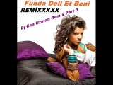 Funda Deli Et Beni Dj Can Uzman Remix Part 3